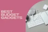 Top 25 Best Budget Gadgets in 2025 – Smart Tech That Saves You Money - Post Thumbnail