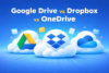 Google Drive vs Dropbox vs OneDrive (2026): Which Cloud Storage Is Better? - Post Thumbnail