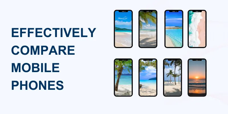 Effectively Compare Mobile Phones Gadget Comparisons