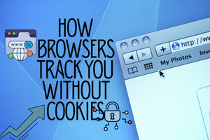 How Browsers Track You Without Cookies