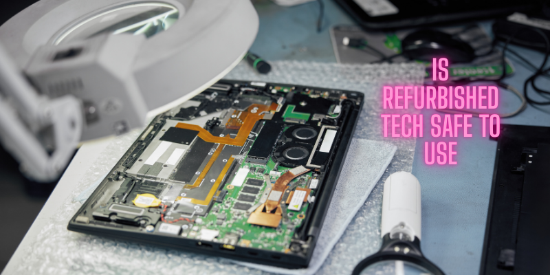 Is Refurbished Tech Safe To Use