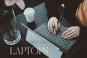 These Are the Best 2-in-1 Laptops of 2025 You Need to See