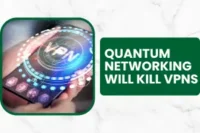 Quantum Networking Effects On VPN One Day – The Shocking Truth