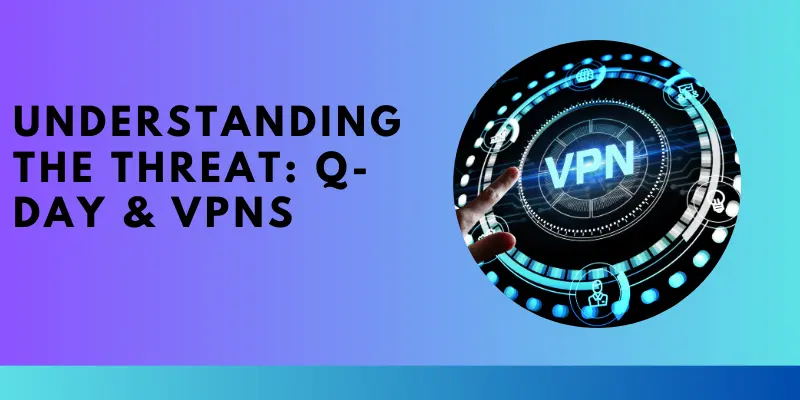 Quantum Networking Effects On Vpn