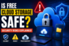 Is Free Cloud Storage Safe? Security Risks Explained - Post Thumbnail