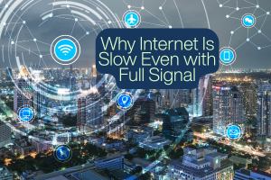Why Internet Is Slow Even with Full Signal