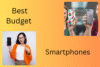Best Budget Smartphones 2025-Top Affordable Phones Ranked! - Post Thumbnail